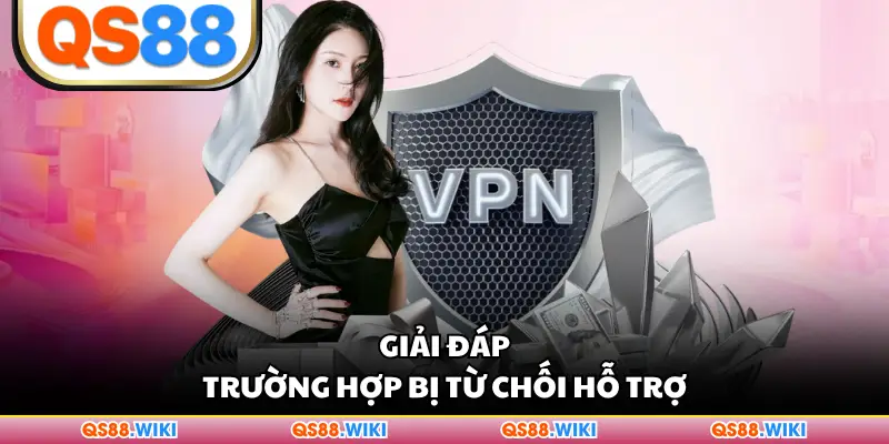 Giải đáp trường hợp bị từ chối hỗ trợ